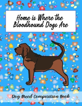 Paperback Home Is Where The Bloodhound Dogs Are: Dog Breed Composition Book