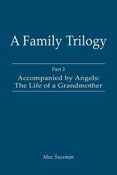 Paperback A Family Trilogy: Part 2: Accompanied by Angels: The Life of a Grandmother Book