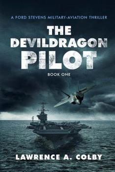 The Devil Dragon Pilot: A Ford Stevens Military-Aviation Thriller (Book 1)