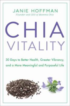 Paperback Chia Vitality: 30 Days to Better Health, Greater Vibrancy, and a More Meaningful and Purposeful Life Book