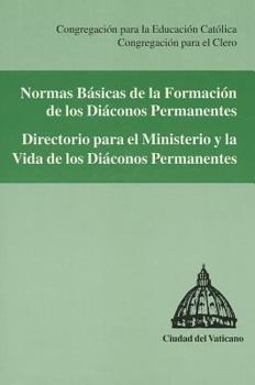 Paperback Normas Basicas de la Formacion de los Diaconos Permanentes: Directorio Para el Ministerio y la Vida de los Diaconos Permanentes: Congregacion Para la [Spanish] Book