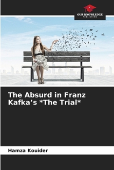 The Absurd in Franz Kafka's *The Trial*