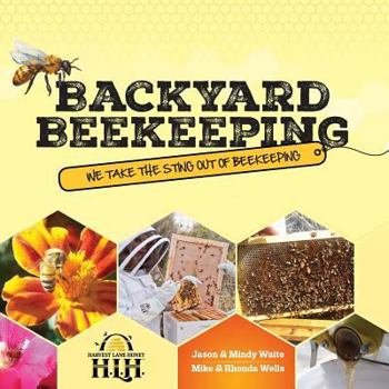Paperback Backyard Beekeeping: We Take The Sting Out Of Beekeeping Book