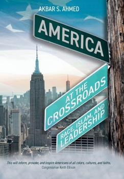 America at the Crossroads: Race, Islam, and Leadership