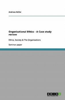 Paperback Organisational Ethics - A Case study review: Ethics, Society & The Organisations Book