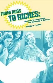 Hardcover From Rugs to Riches: Housework, Consumption and Modernity in Germany Book