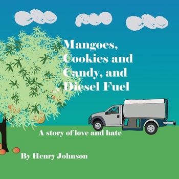 Paperback Mangoes, Cookies and Candy, and Diesel Fuel: A story of love and hate Book