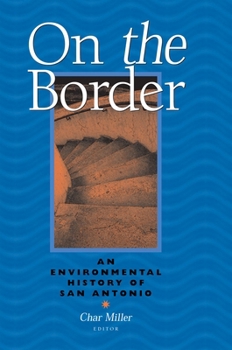 Hardcover On the Border: An Environmental History of San Antonio Book