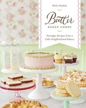 Hardcover Butter Baked Goods: Nostalgic Recipes from a Little Neighborhood Bakery: A Baking Book