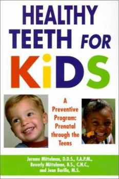 Paperback Healthy Teeth for Kids: A Preventive Program: From Pre-Birth Through the Teens Book