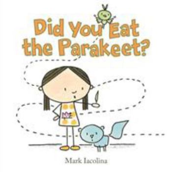 Hardcover Did You Eat the Parakeet? Book