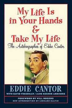 Paperback My Life Is in Your Hands & Take My Life - The Autobiographies of Eddie Cantor Book