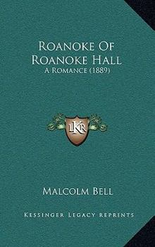 Paperback Roanoke Of Roanoke Hall: A Romance (1889) Book