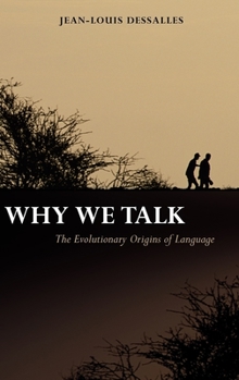 Why We Talk: The Evolutionary Origins of Language (Studies in the Evolution of Language) - Book  of the Oxford Studies in the Evolution of Language