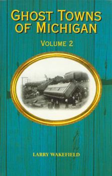 Paperback Ghost Towns of Michigan: Volume 2 Volume 2 Book