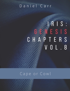 Paperback Iris Genesis Chapters Volume 8: Cape or Cowl Book