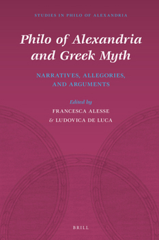 Hardcover Philo of Alexandria and Greek Myth: Narratives, Allegories, and Arguments Book