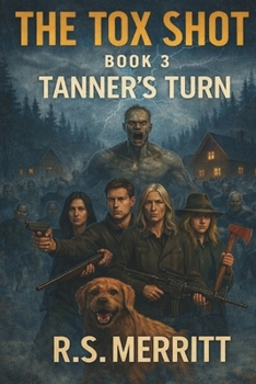 The Tox Shot: Tanner's Turn --- A Post-Apocalyptic Zombie Survival Thriller