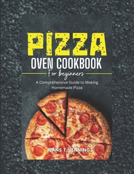 Paperback Pizza Oven Cookbook for Beginners: A Comprehensive Guide to Making Homemade Pizza Book