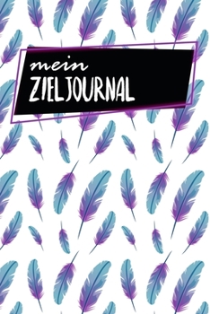 Paperback Zieljournal: Ziel- und Erfolgsjournal - Ausf?llbuch f?r 6 Monate - 120 Seiten - A5 - Monatlich W?chentlich und T?glich - Finde dein [German] Book
