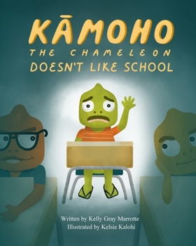 Paperback Kamoho the Chameleon: Doesn't Like School Book