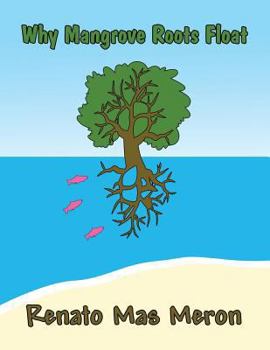 Paperback Why Mangrove Roots Float Book