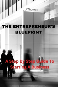 Paperback The Entrepreneur's Blueprint: A Step By Step Guide To Starting A New Business Book