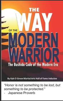 The Way of the Modern Warrior: The Bushido Code of the Modern Era