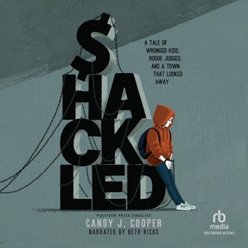 MP3 CD Shackled: A Tale of Wronged Kids, Rogue Judges, and a Town That Looked Away Book
