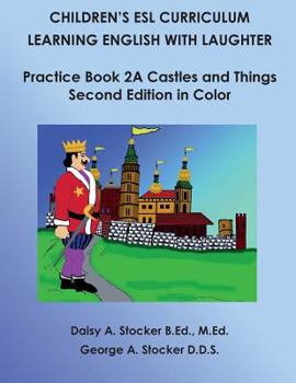 Paperback Children's ESL Curriculum: Learning English with Laughter: Practice Book 2A: Castles and Things: Second Edition in Color Book