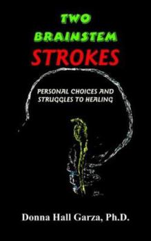 Paperback Two Brainstem Strokes: Personal Choices And Struggles To Healing Book
