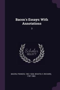 Paperback Bacon's Essays: With Annotations: 3 Book