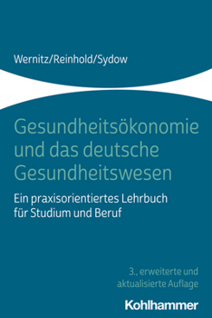 Paperback Gesundheitsokonomie Und Das Deutsche Gesundheitswesen: Ein Praxisorientiertes Lehrbuch Fur Studium Und Beruf [German] Book