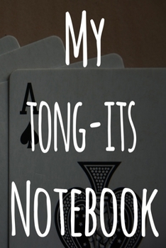 My Tong-Its Notebook: The perfect gift for the fan of gambling in your life - 365 page custom made journal!