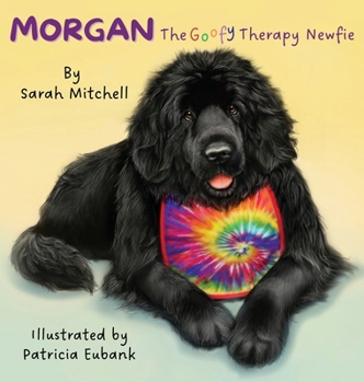 Morgan: The Goofy Therapy Newfie