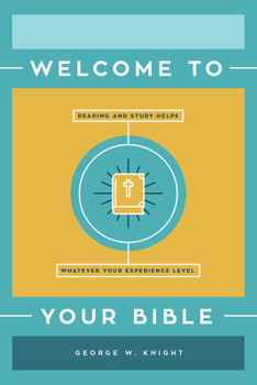 Paperback Welcome to Your Bible: Reading and Study Helps, Whatever Your Experience Level Book