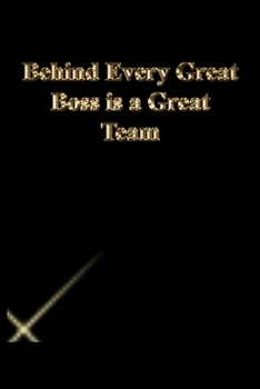 Paperback Behind Every Great Boss is a Great Team: Lined Journal.Gold letters.Black cover Book