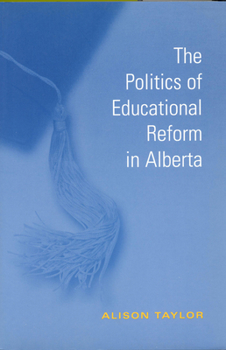 The Politics of Educational Reform in Alberta