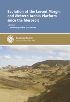 Evolution of the Levant Margin and Western Arabia Platform since the Mesozoic - Special Publication 341 (Geological Society Special Publication)