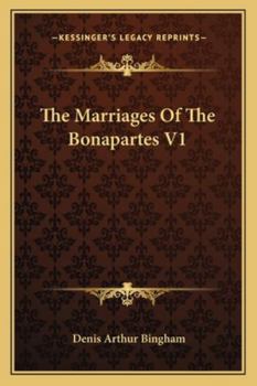 Paperback The Marriages Of The Bonapartes V1 Book