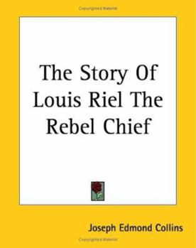 The Story of Louis Riel: The Rebel Chief