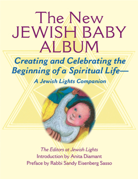 Hardcover New Jewish Baby Album: Creating and Celebrating the Beginning of a Spiritual Life--A Jewish Lights Companion Book