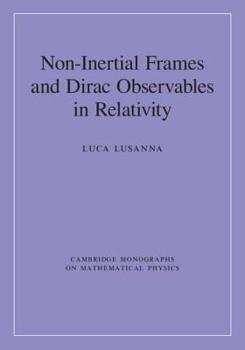 Non-Inertial Frames and Dirac Observables in Relativity - Book  of the Cambridge Monographs on Mathematical Physics