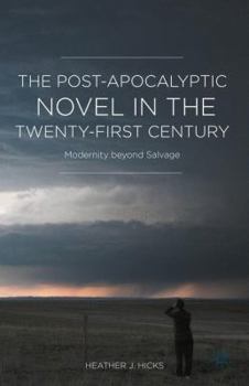 Hardcover The Post-Apocalyptic Novel in the Twenty-First Century: Modernity Beyond Salvage Book