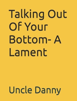 Paperback Talking Out Of Your Bottom- A Lament Book