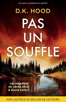 Pas un souffle: Un polar complètement addictif (Les Enquêtes de Jenna Alton & David Kane) (French Edition)