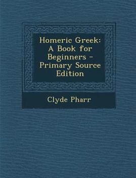 Paperback Homeric Greek: A Book for Beginners [Greek] Book