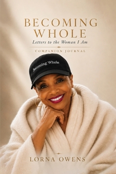 Becoming Whole: Letters To The Woman I Am - Companion Journal