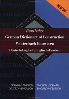 Hardcover Routledge German Dictionary of Construction Worterbuch Bauwesen: German-English/English-German (Routledge Bilingual Specialist Dictionaries) Book