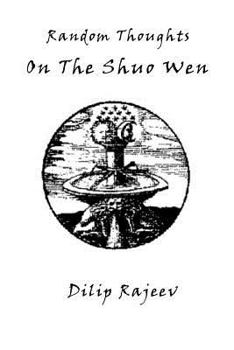 Paperback Random Thoughts on the Shuo Wen Book